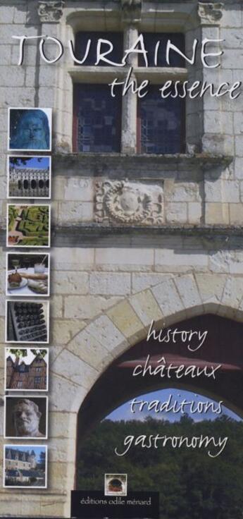 Couverture du livre « Touraine ; the essence, history, chateaux, traditions » de Odile Menard aux éditions Odile Menard