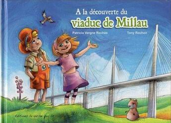 Couverture du livre « À la découverte du viaduc de Millau » de Tony Rochon et Patricia Vergne Roches aux éditions La Vache Qui Lit