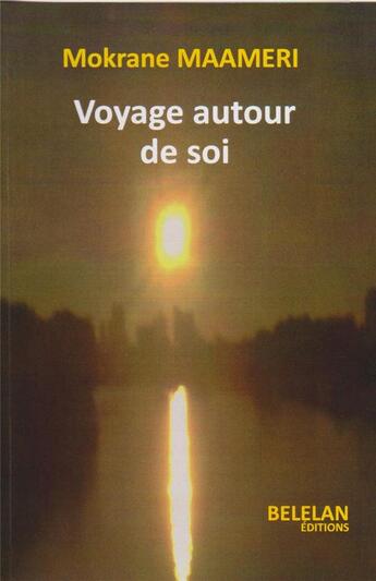 Couverture du livre « Voyage autour de soi » de Mokrane Maameri aux éditions Belelan