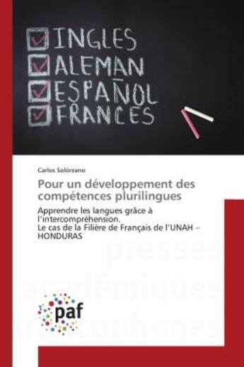 Couverture du livre « Pour un développement des compétences plurilingues : Apprendre les langues grâce à l'intercompréhension. Le cas de la Filière de Français de l'UNAH - HON » de Carlos Solórzano aux éditions Presses Academiques Francophones