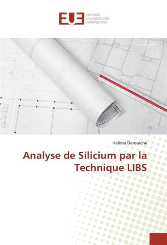 Couverture du livre « Analyse de silicium par la technique libs » de Derouiche Halima aux éditions Editions Universitaires Europeennes