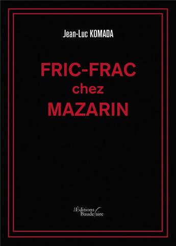 Couverture du livre « Fric-frac chez Mazarin » de Jean-Luc Komada aux éditions Baudelaire