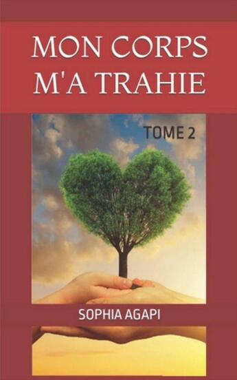 Couverture du livre « Mon corps m'a trahie Tome 2 » de Sophia Agapi aux éditions Librinova