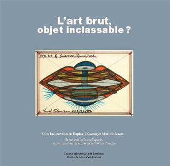 Couverture du livre « L'art brut, objet inclassable ? » de Raphael Koenig et Marina Seretti aux éditions Pu De Bordeaux