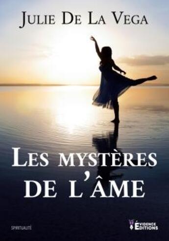 Couverture du livre « Les mystères de l'âme » de Julie De La Vega aux éditions Evidence Editions