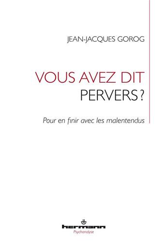 Couverture du livre « Vous avez dit pervers ? pour en finir avec les malentendus » de Jean-Jacques Gorog aux éditions Hermann