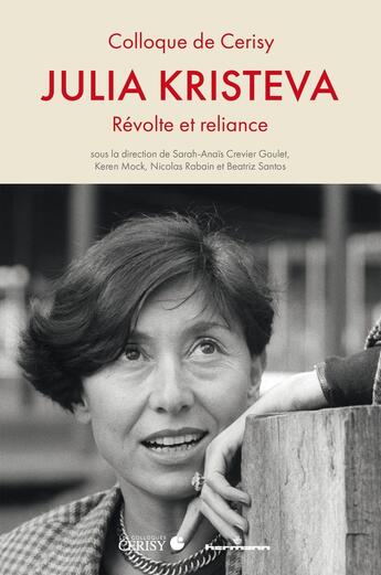 Couverture du livre « Julia Kristeva : Révolte et reliance » de Beatriz Santos et Sarah-Anais Crevier Goulet et Keren Mock et Collectif et Nicolas Rabain aux éditions Hermann