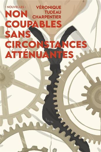 Couverture du livre « Non coupables sans circonstances atténuantes » de Veronique Tudeau Charpentier aux éditions Librinova