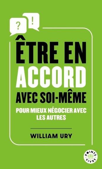 Couverture du livre « Être en accord avec soi-même : Pour mieux négocier avec les autres » de William Ury aux éditions Points