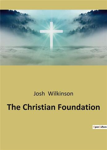 Couverture du livre « The christian foundation » de Wilkinson Josh aux éditions Culturea