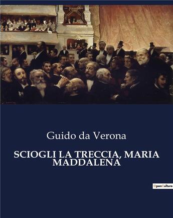 Couverture du livre « SCIOGLI LA TRECCIA, MARIA MADDALENA » de Da Verona Guido aux éditions Culturea