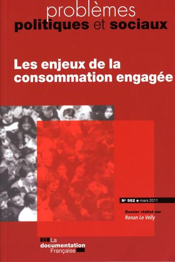 Couverture du livre « PROBLEMES POLITIQUES ET SOCIAUX N.982 ; les enjeux de la consommation engagée » de Problemes Politiques Et Sociaux aux éditions Documentation Francaise