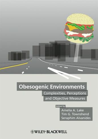 Couverture du livre « Obesogenic Environments » de Amelia Lake et Tim G. Townshend et Seraphim Alvanides aux éditions Wiley-blackwell