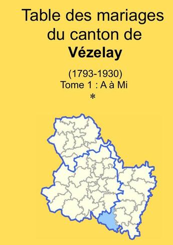 Couverture du livre « Les mariages du canton de Vézelay (après 1792) tome I » de Soge Yonne aux éditions Lulu