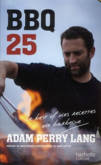 Couverture du livre « BBQ 25 ; le best of des recettes de barbecue » de Adam Perry Lang aux éditions Hachette Pratique