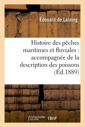 Couverture du livre « Histoire des peches maritimes et fluviales : accompagnee de la description des poissons et - polypes » de Lalaing Edouard aux éditions Hachette Bnf