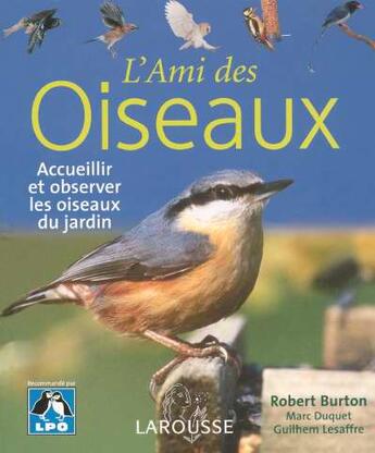 Couverture du livre « L'ami des oiseaux - accueillir et observer les oiseaux du jardin » de Burton/Lesaffre aux éditions Larousse