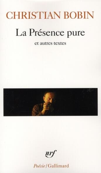 Couverture du livre « La présence pure et autres textes » de Christian Bobin aux éditions Gallimard