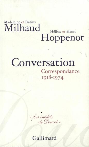 Couverture du livre « Conversation : Correspondance 1918-1974 » de Madeleine Et Darius Milhaud et Hélène Et Henri Hoppenot aux éditions Gallimard