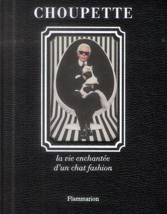Couverture du livre « Choupette, la vie enchantée d'un chat fashion » de Karl Lagerfeld et Patrick Mauries aux éditions Flammarion