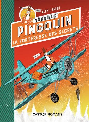 Couverture du livre « Monsieur pingouin t.2 ; la forteresse des secrets » de Alex T. Smith aux éditions Flammarion