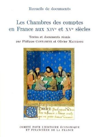 Couverture du livre « Les chambres des comptes en France aux XIV et XV siècles » de Philippe Contamine et Olivier Matteoni aux éditions Igpde