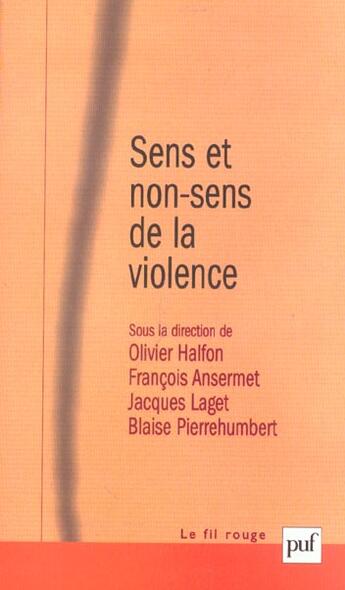 Couverture du livre « Sens et non-sens de la violence » de Blaise Pierrehumbert et Olivier Halfon et Jacques Laget et Ansermet/Francois aux éditions Puf