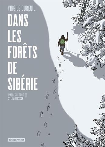Couverture du livre « Dans les forêts de Sibérie » de Sylvain Tesson et Virgile Dureuil aux éditions Casterman