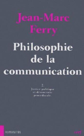 Couverture du livre « Philosophie de la communication Tome 2 ; justice politique et démocratie procédurale » de Ferry Jm aux éditions Cerf