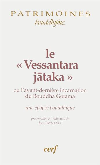 Couverture du livre « Le « Vessantara jataka » ou l'avant-dernière incarnation du bouddha Gotama ; une épopée bouddhique » de Osier Jp aux éditions Cerf