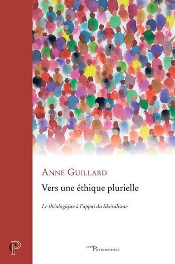 Couverture du livre « Vers une éthique plurielle : Le théologique à l'appui du libéralisme » de Anne Guillard aux éditions Cerf