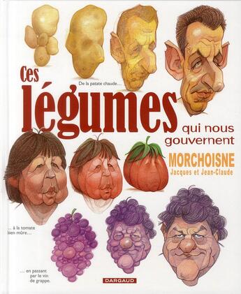 Couverture du livre « Ces légumes qui nous gouvernent » de Jacques Morchoisne aux éditions Dargaud