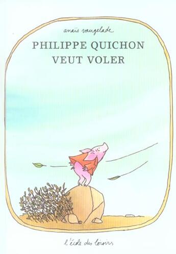 Couverture du livre « Philippe quichon veut voler » de Vaugelade Anaa S aux éditions Ecole Des Loisirs