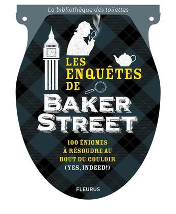 Couverture du livre « Les enquêtes de Baker Street ; 100 énigmes à résoudre au bout du couloir (yes, indeed!) » de Loic Audrain et Sandra Lebrun aux éditions Fleurus