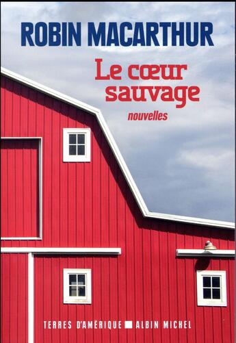 Couverture du livre « Le coeur sauvage » de Robin Macarthur aux éditions Albin Michel