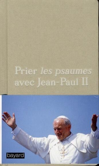 Couverture du livre « Prier les psaumes avec Jean-Paul II (édition 2011) » de Jean-Paul Ii aux éditions Bayard