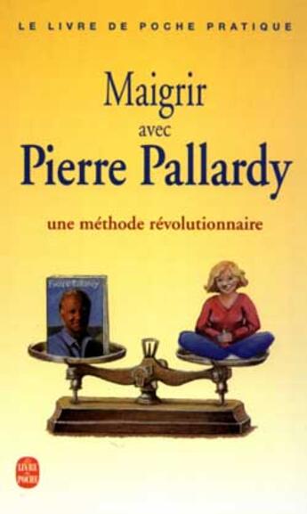 Couverture du livre « Maigrir avec pierre pallardy » de Pallardy-P aux éditions Le Livre De Poche