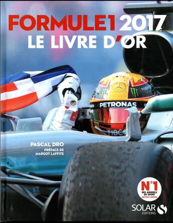 Couverture du livre « Formule 1 ; le livre d'or (édition 2017) » de Pascal Dro aux éditions Solar