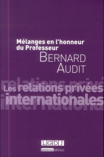 Couverture du livre « Mélanges en l'honneur de Bernard Audit ; les relations privees internationales » de  aux éditions Lgdj