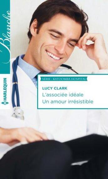 Couverture du livre « L'associée idéale ; un amour irrésistible » de Lucy Clark aux éditions Harlequin