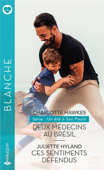 Couverture du livre « Deux médecins au Brésil ; ces sentiments défendus » de Charlotte Hawkes et Juliette Hyland aux éditions Harlequin