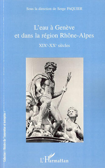 Couverture du livre « L'eau à Genève et dans la région Rhône-Alpes ; XIX-XX siècles » de Serge Paquier aux éditions L'harmattan