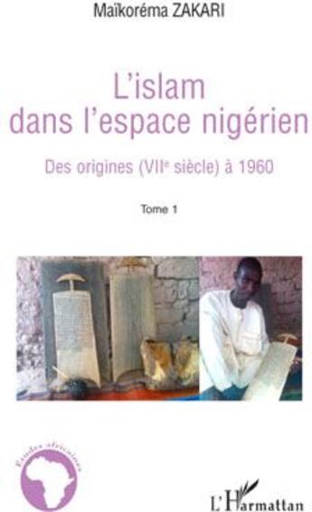 Couverture du livre « L'islam dans l'espace nigérien ; des origines (VIIe siècle) à 1960 » de Maikorema Zakari aux éditions L'harmattan