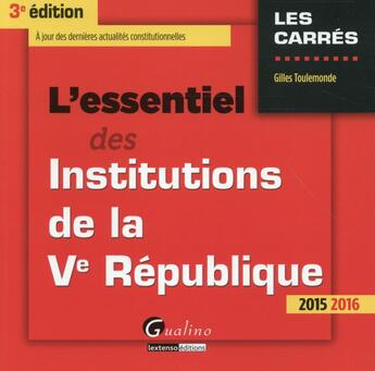 Couverture du livre « L'essentiel des institutions de la Ve République 2015-2016 » de Gilles Toulemonde aux éditions Gualino