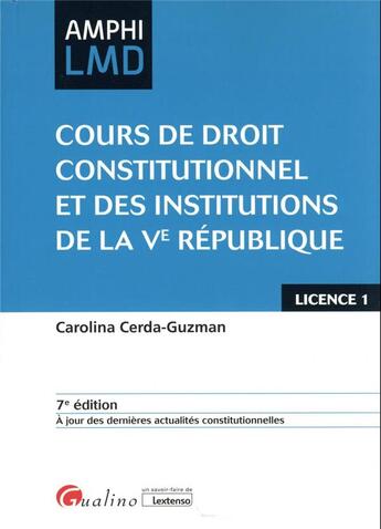 Couverture du livre « Cours de droit constitutionnel et institutions de la Ve République (7e édition) » de Carolina Cerda-Guzman aux éditions Gualino