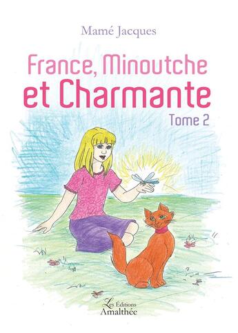 Couverture du livre « France Minoutche et charmante t.2 » de Jacques Mame aux éditions Amalthee