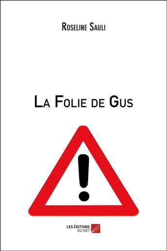 Couverture du livre « La folie de Gus » de Roseline Sauli aux éditions Editions Du Net