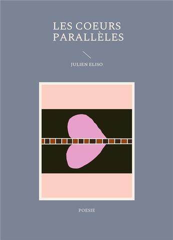 Couverture du livre « Les coeurs paralleles - poesie » de Eliso Julien aux éditions Books On Demand