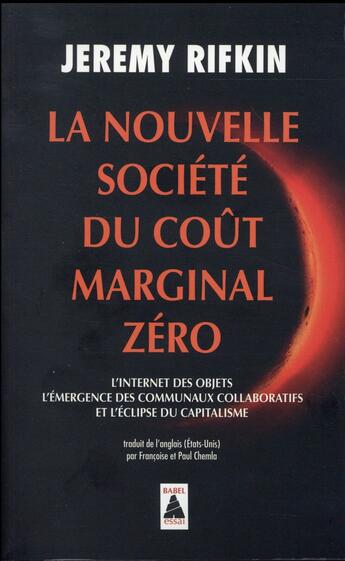 Couverture du livre « La nouvelle société du coût marginal zéro ; l'internet des objets, l'émergence des communaux collaboratifs et l'éclipse du capitalisme » de Jeremy Rifkin aux éditions Actes Sud