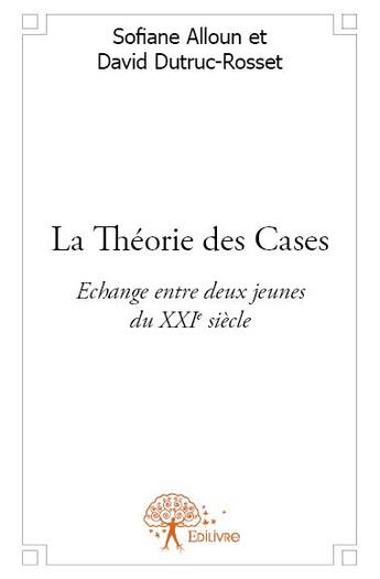 Couverture du livre « La théorie des cases » de Sofiane Alloun et David Dutruc-Rosset aux éditions Edilivre-aparis